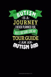 Autism Is A Journey I Never Planned For But I Sure Do Love My Tour Guide I Am An Autism Dad