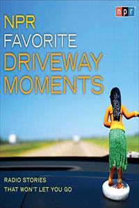 NPR Favorite Driveway Moments Lib/E