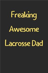 Freaking Awesome Lacrosse Dad