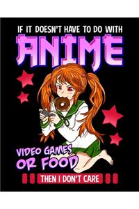 If It Doesn't Have To Do With Anime Video Games Or Food Then I Don't Care