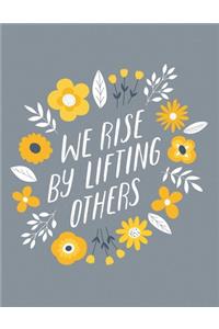 We Rise By Lifting Others