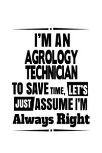 I'm An Agrology Technician To Save Time, Let's Assume That I'm Always Right