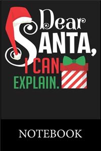 Dear Santa I Can Explain Notebook
