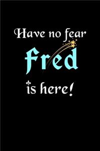 Have No Fear, Fred Is Here