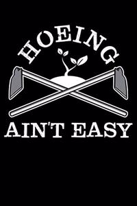 Hoeing Ain't Easy