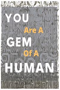 You Are A Gem Of A Human Notebook Journal