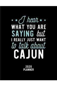 I Hear What You Are Saying I Really Just Want To Talk About Cajun 2020 Planner
