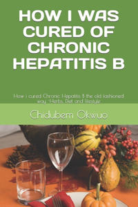 How I Was Cured of Chronic Hepatitis B