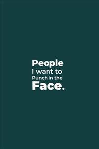 People I want to Punch in the Face.