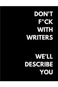 Don't F*ck With Writers We'll Describe You