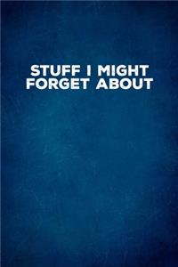 Stuff I Might Forget About