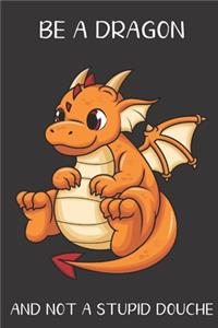 Be A Dragon And Not A Stupid Douche