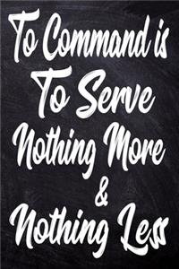 To command is to serve, nothing more and nothing less