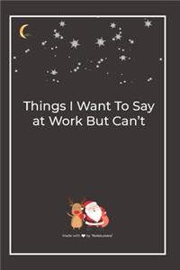 Things I Want To Say at Work But Can't