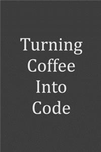 Turning Coffee Into Code