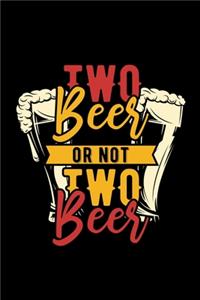 Two beer or not two beer