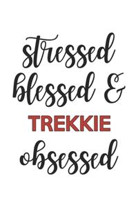 Stressed Blessed and Trekkie Obsessed Trekkie Lover Trekkie Obsessed Notebook A beautiful