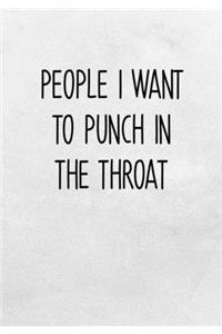 People I Want To Punch In The Throat