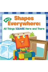 Shapes Are Everywhere: All Things Square Here and There