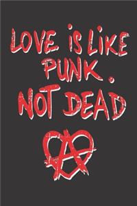 Love is Like Punk not Dead