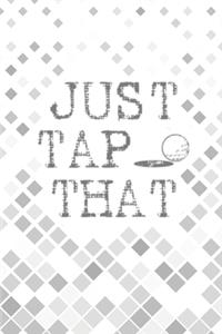 Just Tap That