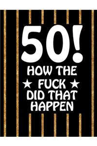 50! How The Fuck Did That Happen