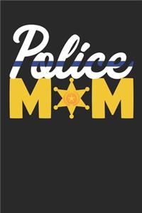 Police Mom Notebook - Police Mom - Gift for Police Moms And Mothers Of Law Enforcement Officers - Law Enforcement Diary