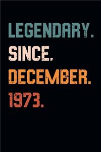 Blank Lined Journal, Notebook, Diary, Planner - Legendary Since December 1973 - 46th Birthday Gift For 46 Years Old Men and Women born in December