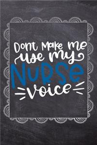 Dont Make Me Use My Nurse Voice