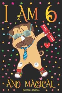 Bulldog Journal I am 6 and Magical