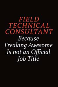 Field Technical Consultant Because Freaking Awesome Is Not An Official job Title