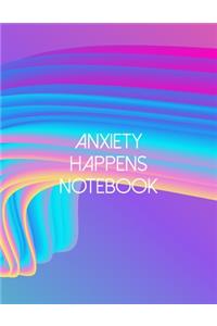 Anxiety Happens Notebook