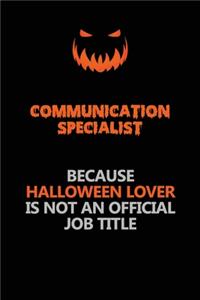 Communication Specialist Because Halloween Lover Is Not An Official Job Title