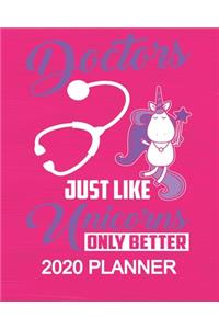 Doctors - Just Like Unicorns Only Better - 2020 Planner: 2020 Planner For Women Organizer Diary Appointment Tracker - 137 pages 8" x 10" Unicorn Themed Gifts For Doctors, Medical Students