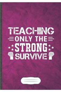 Teaching Only the Strong Survive