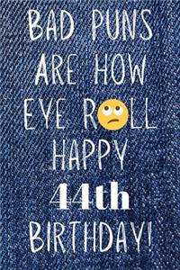 Bad Puns Are How Eye Roll Happy 44th Birthday