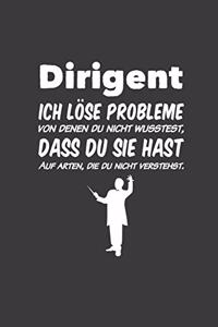 Dirigent Ich löse Probleme, von denen du nicht wusstest, dass du sie hast