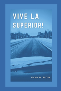 Vive La Superior!