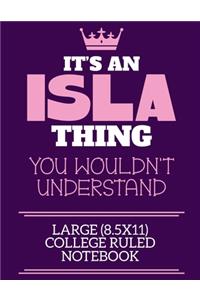 It's An Isla Thing You Wouldn't Understand Large (8.5x11) College Ruled Notebook