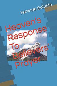 Heaven's Response To Believers' Prayer