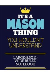 It's A Mason Thing You Wouldn't Understand Large (8.5x11) Wide Ruled Notebook