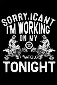 Sorry, I Can't I'm Working On My 4 Wheeler Tonight