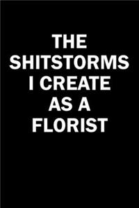 The Shitstorms I Create As A Florist