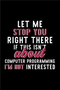 Let Me Stop You Right There If This Isn't About Computer Programming I'm Not Interested