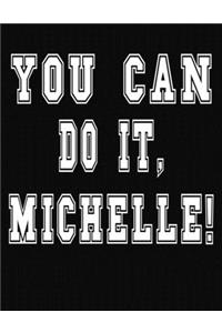 You Can Do It, Michelle!