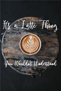 It's a Latte Thing You Wouldn't Understand