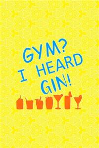Gym? I Heard Gin!