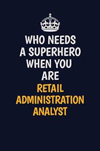 Who Needs A Superhero When You Are Retail Administration Analyst