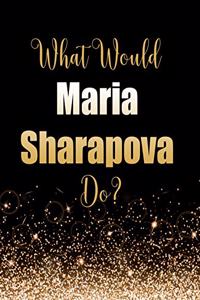 What Would Maria Sharapova Do?