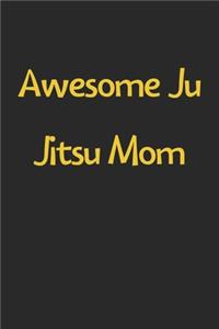 Awesome Ju Jitsu Mom